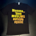 “Momma… ‘Dem MUSLIMS Outside Again!”