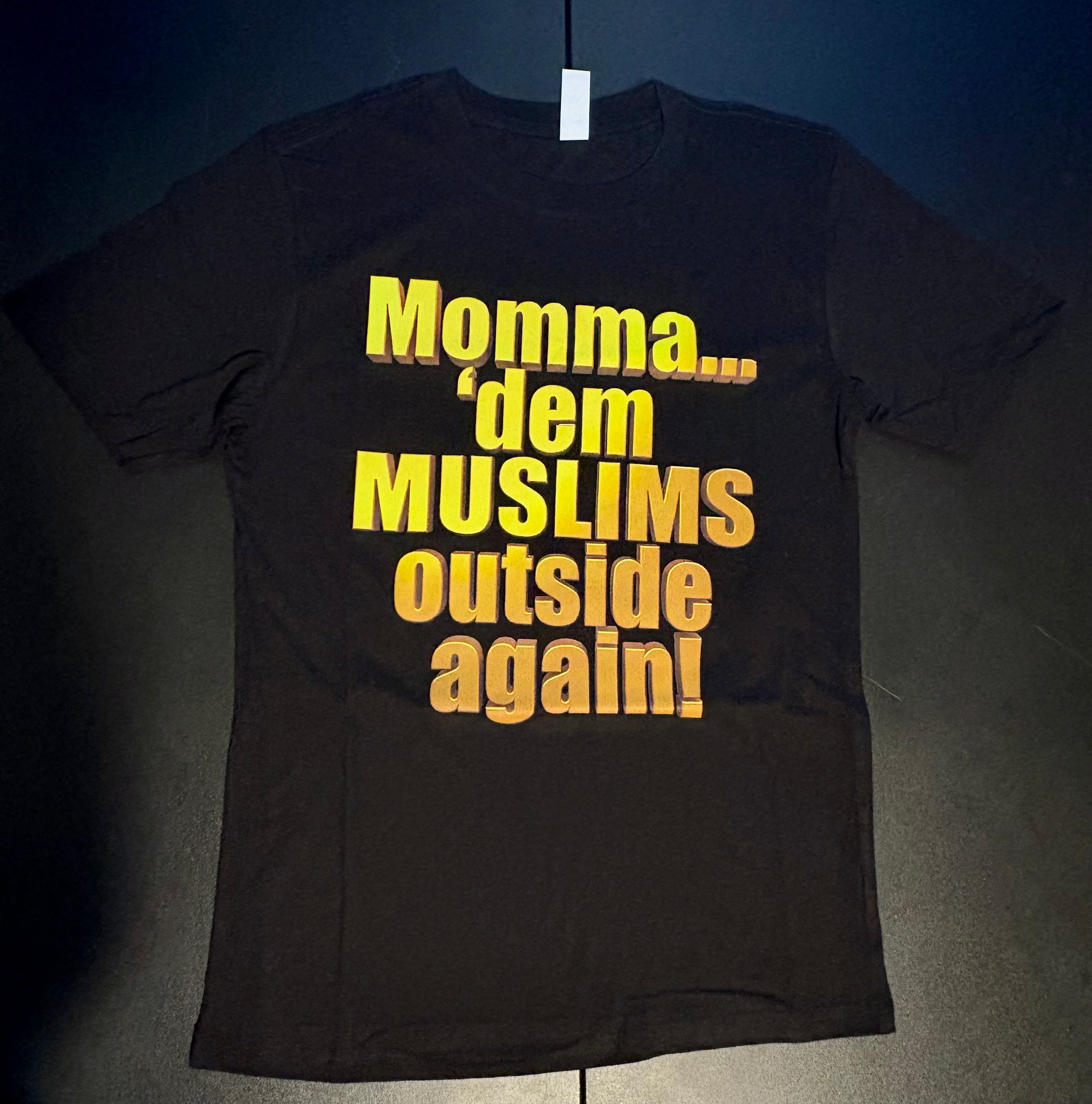 “Momma… ‘Dem MUSLIMS Outside Again!”